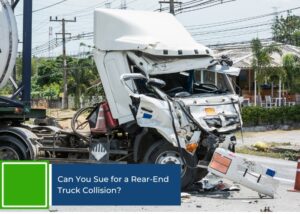 Can You Sue for a Rear-End Truck Collision?